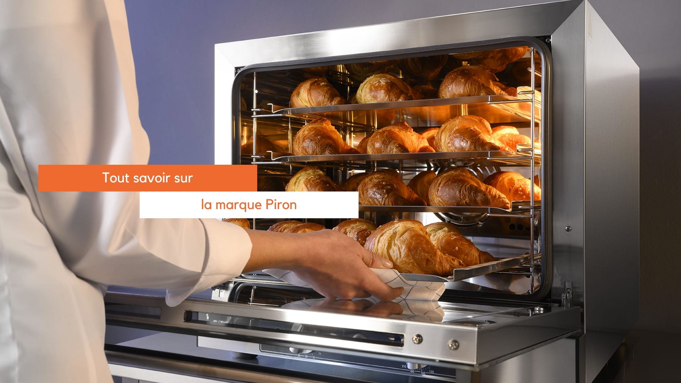 On Vous Dit Tout Sur Notre Marque Piron Le Blog Fourniresto