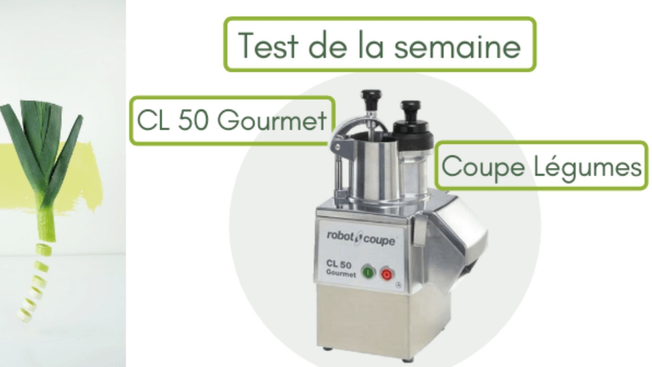 Test de la semaine : Le CL 50 Gourmet Coupe Légumes - Robot - Coupe - Le  Blog FourniResto